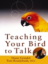 Teaching Your Bird to Talk By Diane Grindol